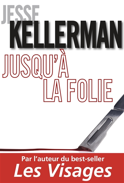 Jusqu'à la folie roman Jesse Kellerman traduit de l'anglais (États-Unis) par Julie Sibony