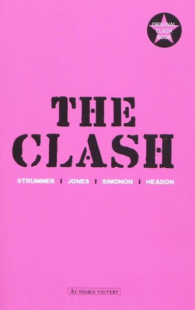 The Clash Strummer, Jones, Simonon, Headon [entretiens] [conduits par Mal Peachey] [traduit de l'anglais par S. Cuesta, L. Derajinski, C. Recoursé, et al.]