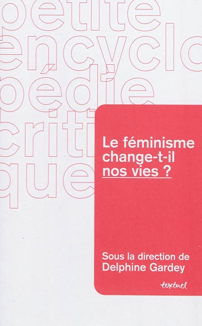 Le féminisme change-t-il nos vies ? sous la direction de Delphine Gardey