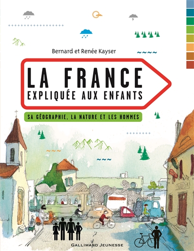La France expliquée aux enfants sa géographie, la nature et les hommes Bernard et Renée Kayser ouvrage publié et actualisé sous la direction de Anne Blanchard