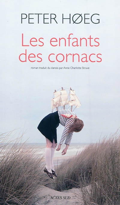 Les enfants des cornacs roman Peter Høeg traduit du danois par Anne Charlotte Struve