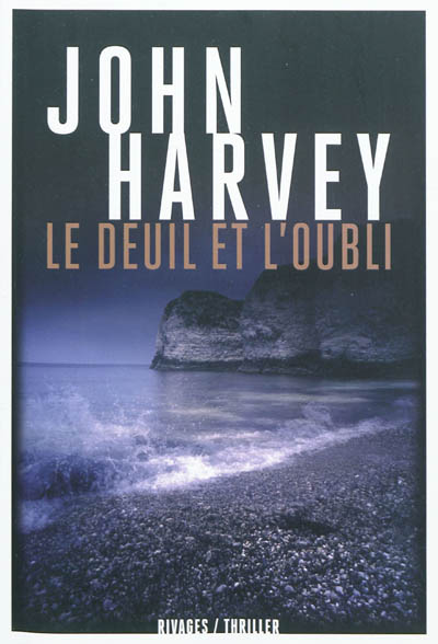 Le deuil et l'oubli John Harvey traduit de l'anglais par Fabienne Duvigneau