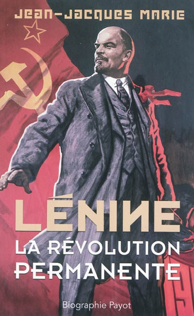 Lénine La révolution permanente Jean-Jacques Marie