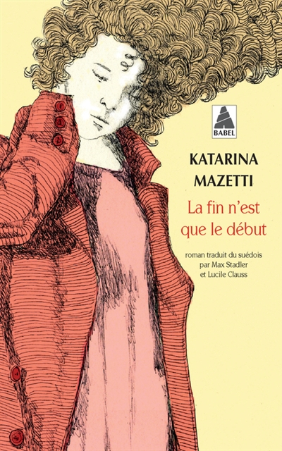 La fin n'est que le début roman Katarina Mazetti traduit du suédois par Max Stadler et Lucile Clauss