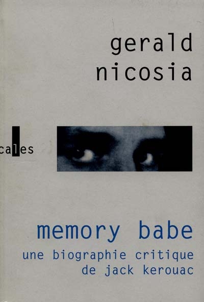 Memory babe une biographie critique de Jack Kerouac Gerald Nicosia trad., Marcel Deschamps et élisabeth Vonarburg