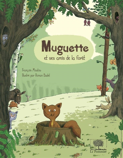 Muguette et ses amis de la forêt François Moutou illustré par Ronan Badel