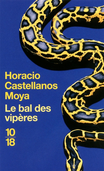 Le bal des vipères Horacio Castellanos Moya traduit de l'espagnol (Salvador) par Robert Amutio