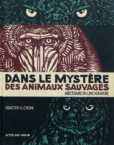 Dans le mystère des animaux sauvages abécédaire en linogravure Sébastien G. Orsini