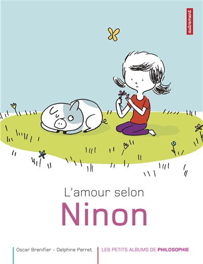 L'amour selon Ninon texte, Oscar Brenifier illustrations, Delphine Perret
