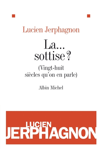 La... sottise ? (Vingt-huit siècles qu'on en parle) Lucien Jerphagnon