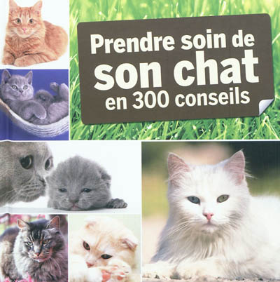 Prendre soin de son chat en 300 conseils Cédric Hernandez et Virginie Poussin
