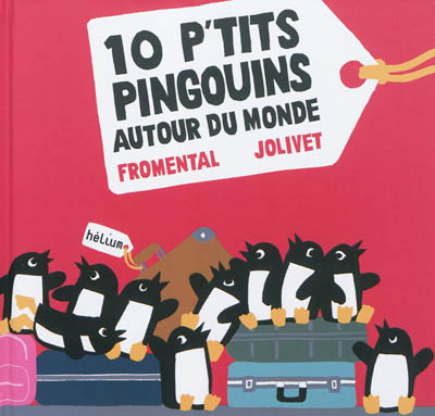 10 p'tits pingouins autour du monde Jean-Luc Fromental, Joëlle Jolivet