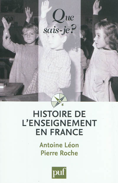 Histoire de l'enseignement en France Antoine Léon,... Pierre Roche,...