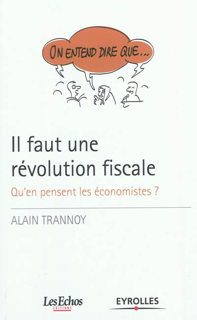 Il faut une révolution fiscale Qu'en pensent les économistes ? Alain Trannoy