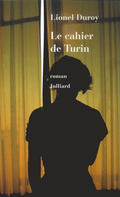 Le cahier de Turin roman Lionel Duroy