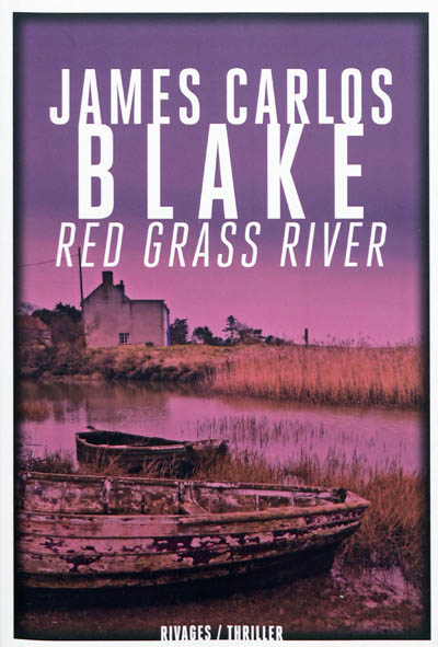 Red Grass River James Carlos Blake traduit de l'anglais (États-Unis) par Emmanuel Pailler