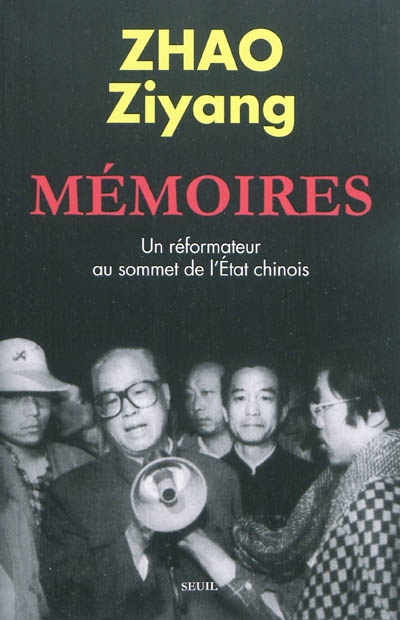 Mémoires un réformateur au sommet de l'État chinois Zhao Ziyang traduit du chinois par Louis Vincenolles préface de Bao Tong postface de Roderick MacFarquhar