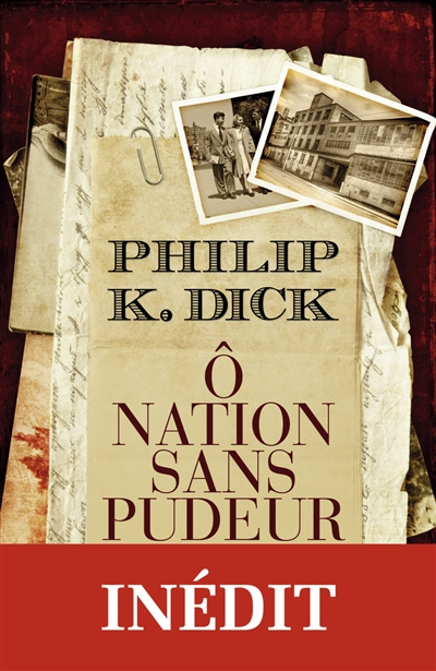 Ô nation sans pudeur Philip K. Dick traduit de l'américain par Hélène Collon