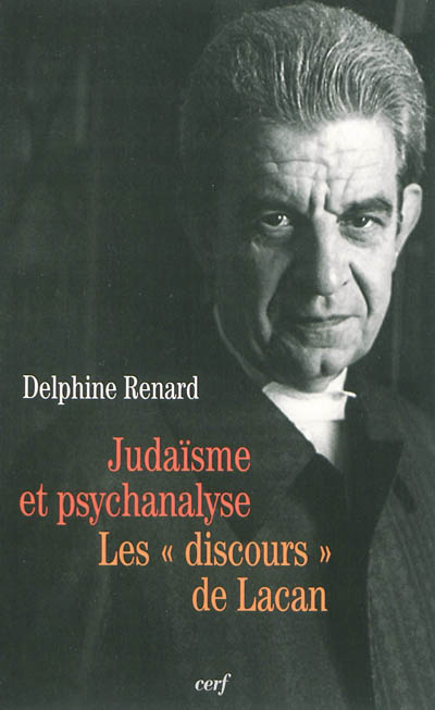 Judaïsme et psychanalyse Les discours de Lacan Delphine Renard
