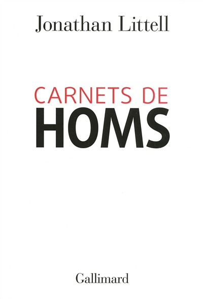 Carnets de Homs (16 janvier-2 février 2012) Jonathan Littell