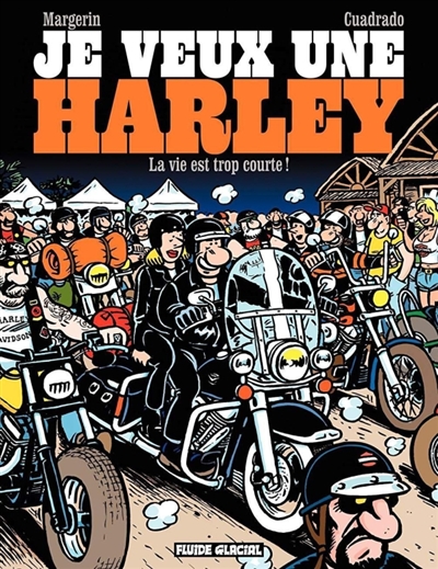 Je veux une Harley La vie est trop courte ! Marc Cuadrado, Frank Margerin