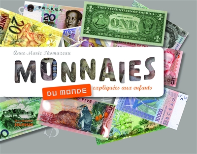 Monnaies du monde expliquées aux enfants... Anne-Marie Thomazeau
