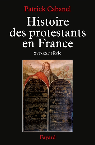 Histoire des protestants en France XVIe-XXIe siècle Patrick Cabanel