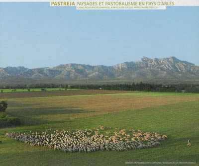 Pastreja Paysages et pastoralisme en Pays dArles Patrick Fabre, Lionel Roux, Jean-Claude Duclos