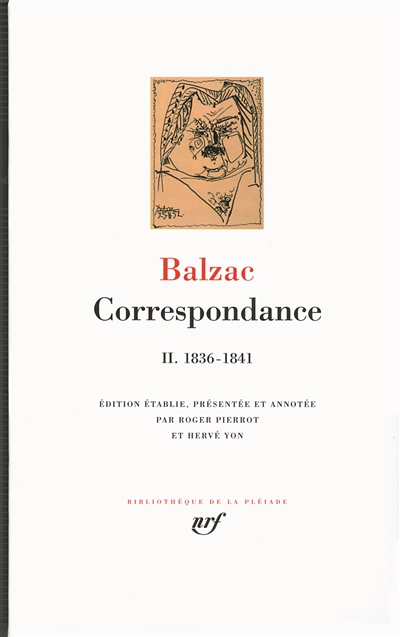 Correspondance 02, 1836-1841 Balzac édition établie, présentée et annotée par Roger Pierrot et Hervé Yon