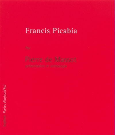 Francis Picabia présentation et choix de textes par Pierre de Massot