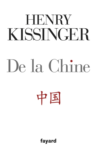 De la Chine Henry Kissinger traduit de l'anglais (États-Unis) par Odile Demange et Marie-France de Paloméra