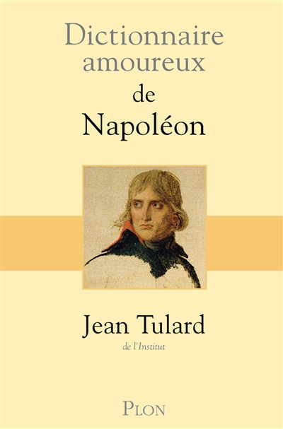 Dictionnaire amoureux de Napoléon Jean Tulard,... dessins d'Alain Bouldouyre