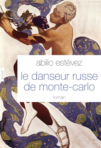 Le danseur russe de Monte-Carlo roman Abilio Estévez traduit de l'espagnol (Cuba) par Alice Seelow