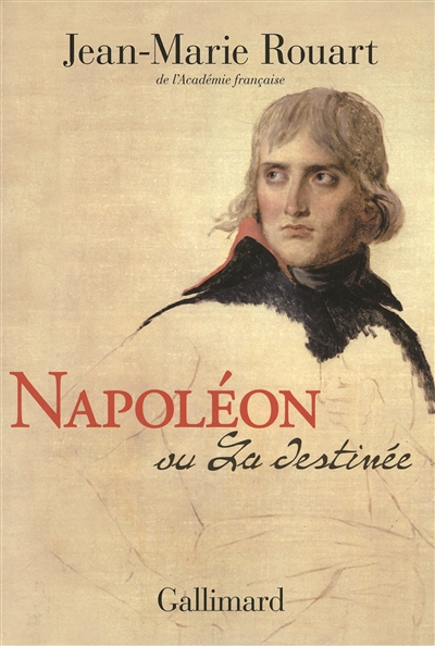 Napoléon ou La destinée Jean-Marie Rouart,...
