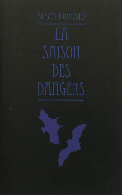 La saison des dangers Susan Hubbard traduit de l'anglais (États-Unis) par Marion Danton