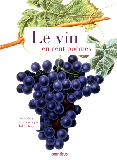 Le vin en cent poèmes textes réunis et présentés par Julia Hung