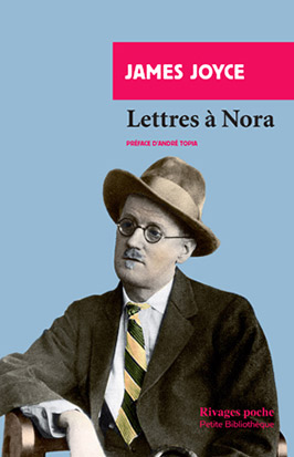 Lettres à Nora James Joyce traduit de l'anglais, préfacé et annoté par André Topia