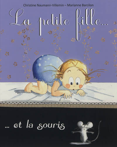 La petite fille & la souris texte de Christine Naumann-Villemin illustrations de Marianne Barcilon