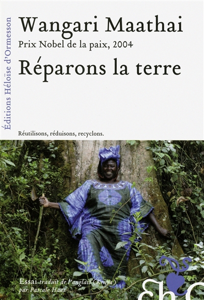 Réparons la terre essai Wangari Maathai traduit de l'anglais (Kenya) par Pascale Haas