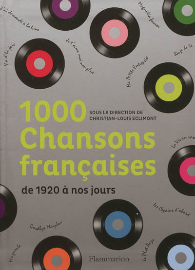 1000 chansons françaises de 1920 à nos jours sous la direction de Christian-Louis Eclimont avec les contributions de Stéphane Koechlin, Hubert Thébault et François Thomazeau