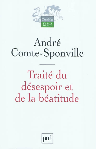 Traité du désespoir et de la béatitude André Comte-Sponville