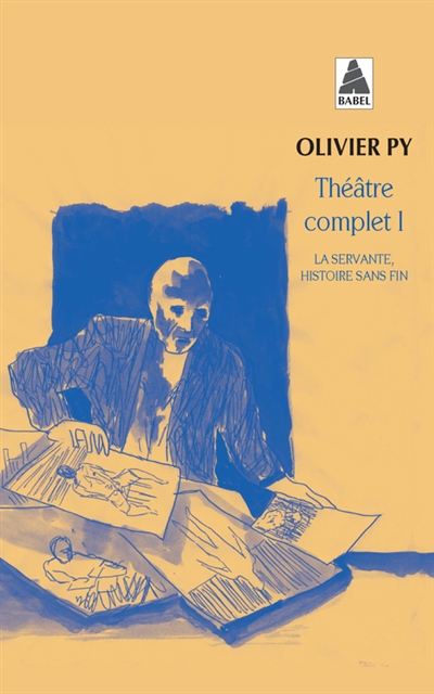 La servante, histoire sans fin cycle en cinq pièces et six dramaticules Olivier Py