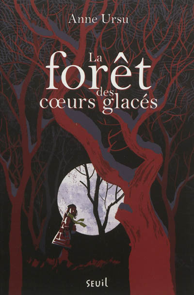 La forêt des coeurs glacés Anne Ursu traduit de l'anglais (États-Unis) par Rosalind Elland-Goldsmith