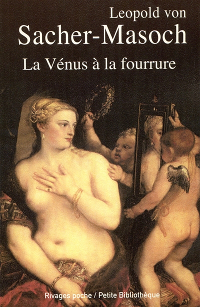 La Vénus à la fourrure Leopold von Sacher-Masoch traduit de l'allemand et préfacé par Nicolas Waquet