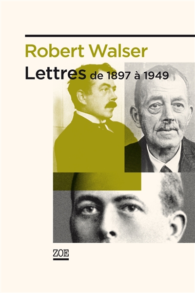 Lettres de 1897 à 1949 Robert Walser lettres choisies et présentées par Marion Graf et Peter Utz traduit de l'allemand par Marion Graf Précédé de Robert Walser et sa fringale épistolaire de Peter Utz