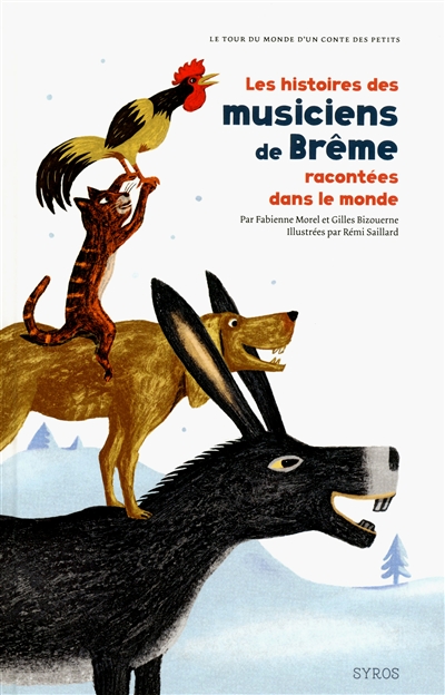 Les histoires des musiciens de Brême racontées dans le monde par Fabienne Morel et Gilles Bizouerne illustrées par Rémi Saillard