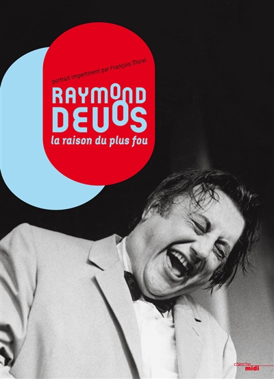 Raymond Devos, la raison du plus fou portrait impertinent par François Morel