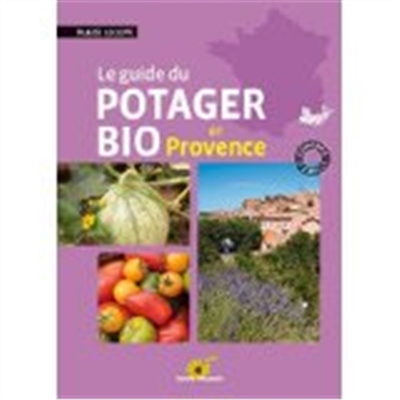 Le guide du potager bio en Provence Blaise Leclerc
