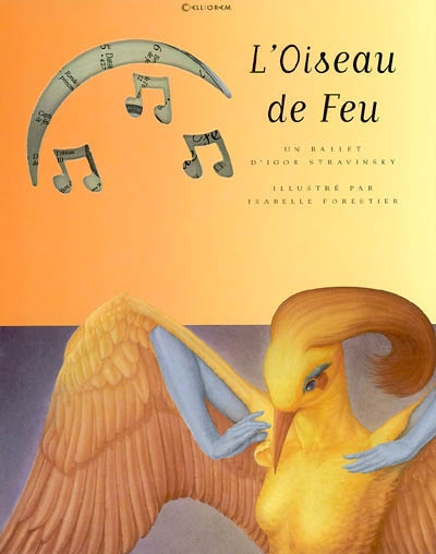 L'Oiseau de feu un ballet d'Igor Stravinsky d'après un conte russe adapté par Chantal de Fleurieu illustré par Isabelle Forestier Orchestre national de l'ORTF Lorin Maazel, dir.
