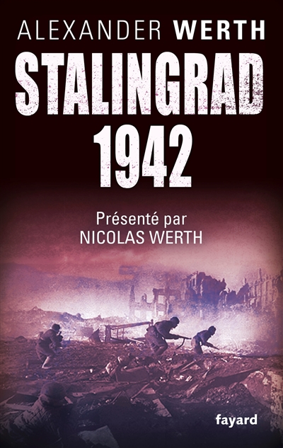 Stalingrad Alexander Werth traduit de l'anglais par Évelyne Werth édition présentée et annotée par Nicolas Werth